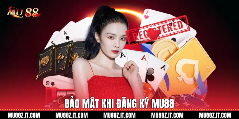 Bảo Mật Khi Đăng Ký Mu88