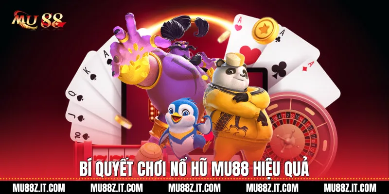 Bí Quyết Chơi Nổ Hũ Mu88 Hiệu Quả 
