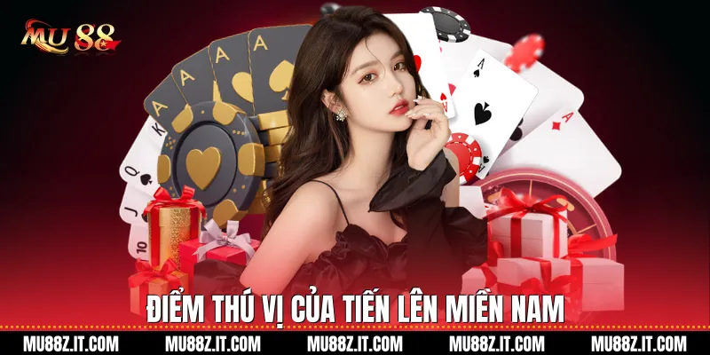 Điểm thú vị của Tiến lên miền nam