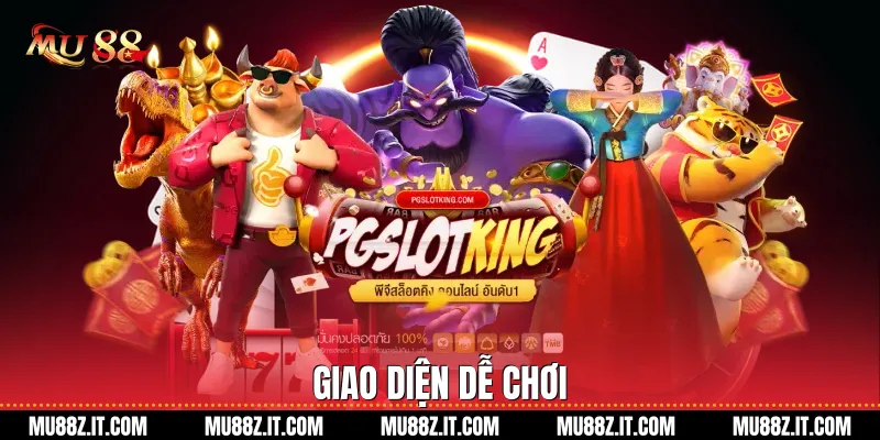 Giao Diện Dễ Chơi