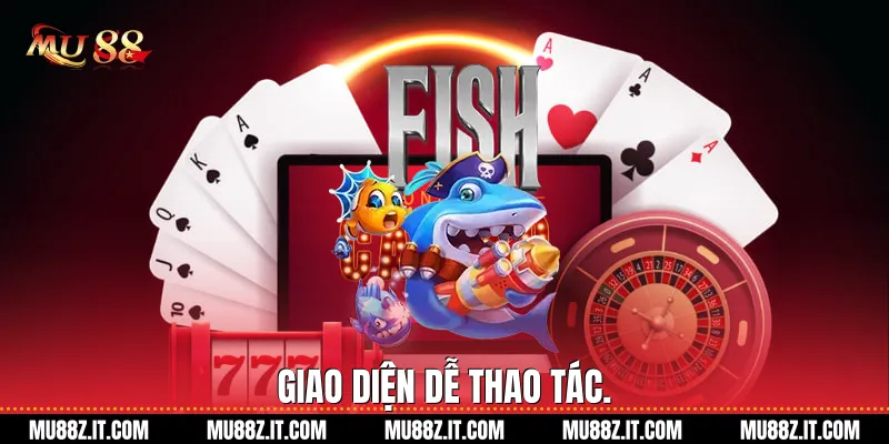 Giao diện dễ thao tác.