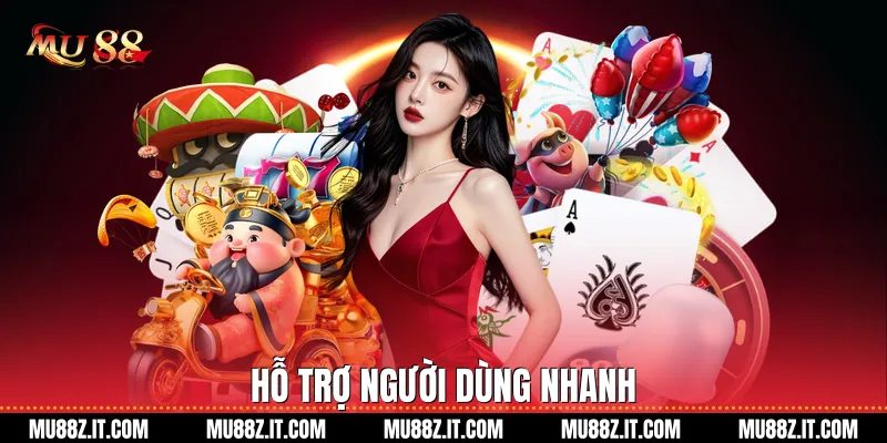 Hỗ trợ người dùng nhanh