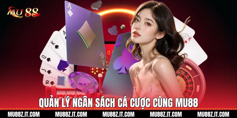 Quản Lý Ngân Sách Cá Cược Cùng Mu88