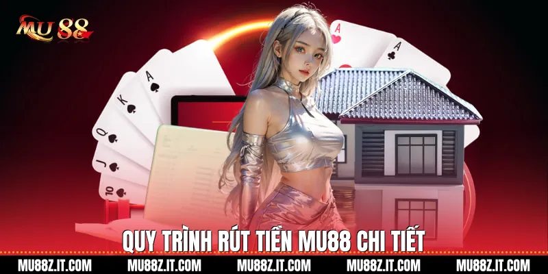 Quy Trình Rút Tiền Mu88 Chi Tiết