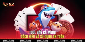 Tool Bắn Cá Mu88