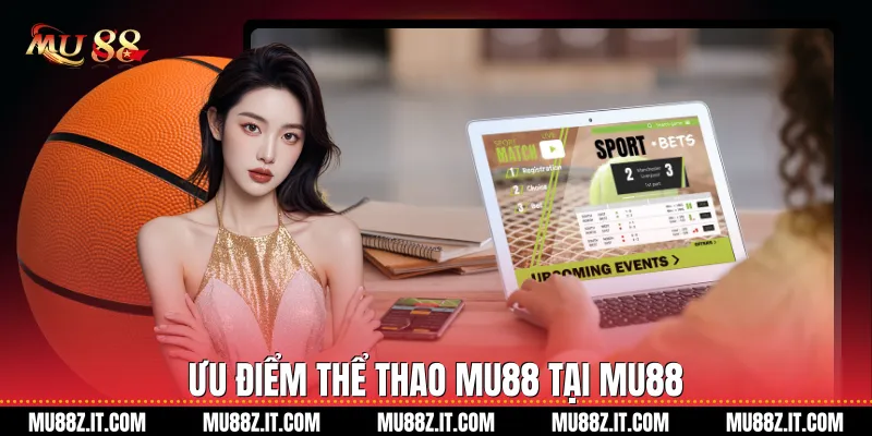 Ưu điểm Thể thao Mu88 tại Mu88