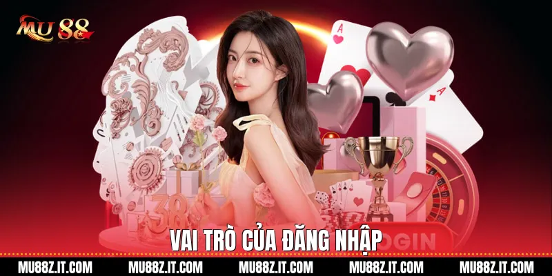 Vai Trò Của Đăng Nhập