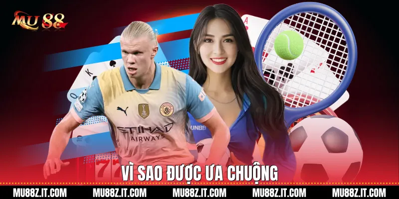 Vì Sao Được Ưa Chuộng